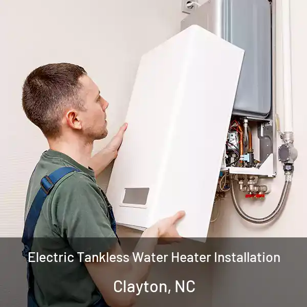  Electric Tankless Water Heater Installation Clayton, NC