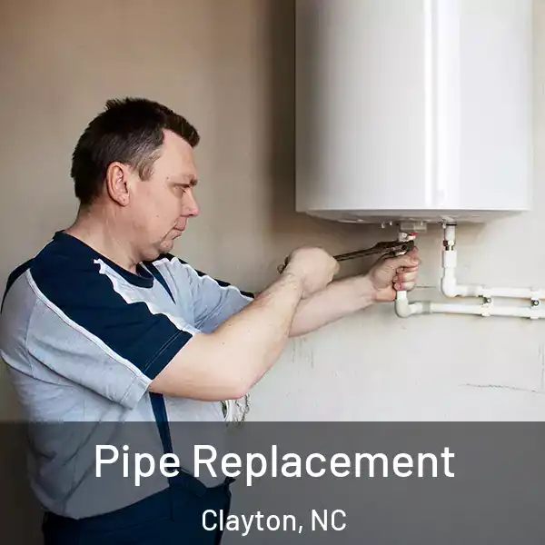  Pipe Replacement Clayton, NC