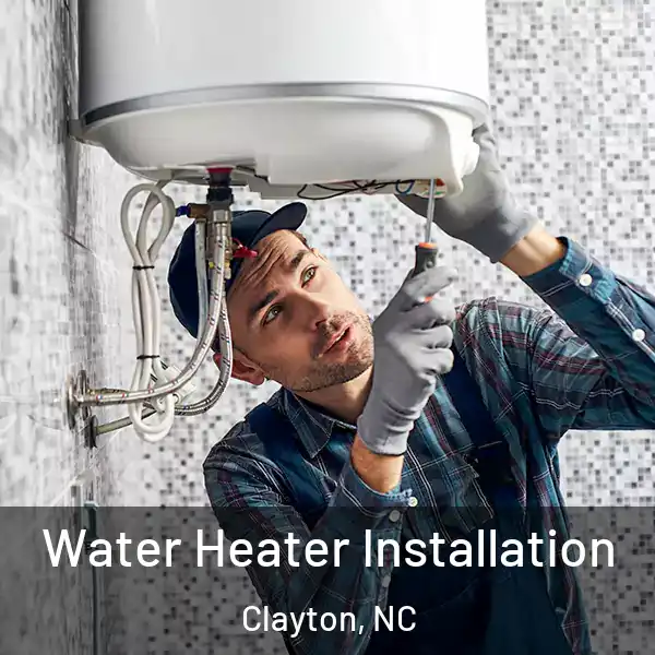  Water Heater Installation Clayton, NC